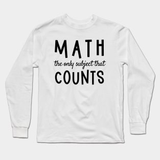 Math The Only Subject That Counts Long Sleeve T-Shirt